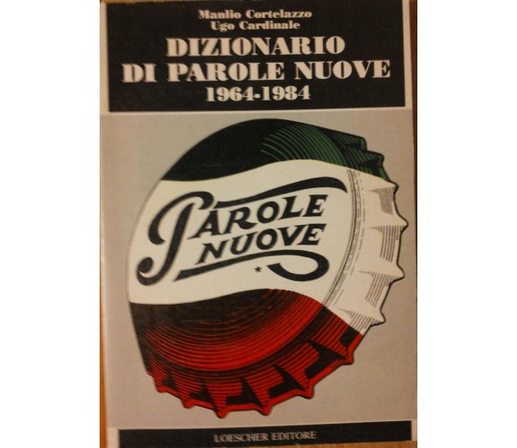 Dizionario di parole nuove 1964-1984 - Cortelazzo,Cardinale - Loescher,1986 -R