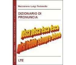 Dizionario di pronuncia  - di Nazzareno Luigi Todarello,  2009,  Latorre