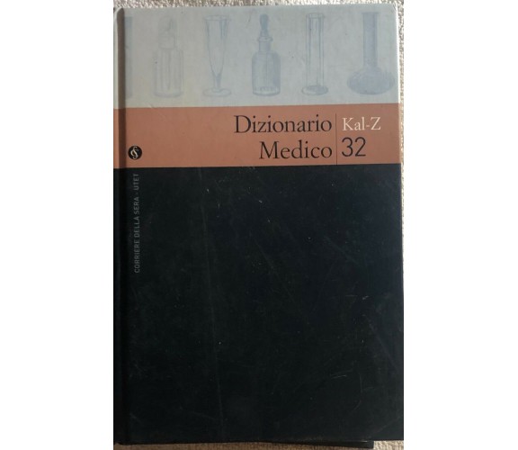 Dizionario medico n. 32 Kal-Z di Aa.vv.,  2004,  Corriere Della Sera - Utet