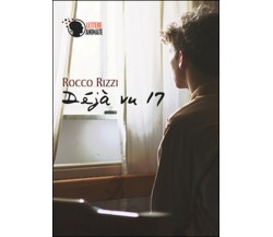 Déjà vu 17	 di Rocco Rizzi,  2015,  Lettere Animate Editore