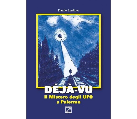 Déjà-vu. Il mistero degli UFO a Palermo di Danilo Lindiner, 2017, Edizioni03
