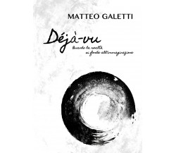 Déjà-vu di Matteo Galetti,  2021,  Youcanprint