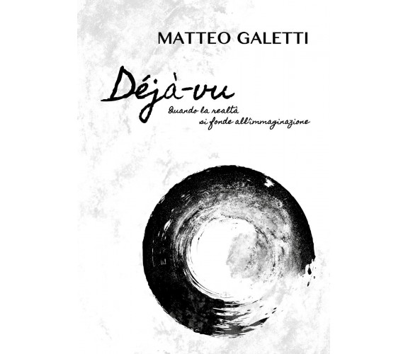 Déjà-vu di Matteo Galetti,  2021,  Youcanprint