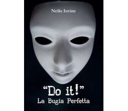 Do it! La bugia perfetta	 di Nello Iovine,  2015,  Youcanprint