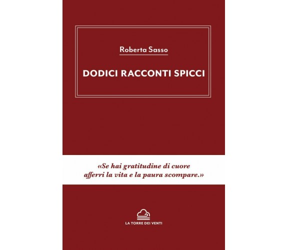 Dodici racconti spicci di Roberta Sasso, 2020, La Torre Dei Venti