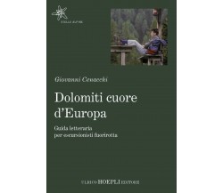 Dolomiti cuore d’Europa - Giovanni Cenacchi - Hoepli, 2021