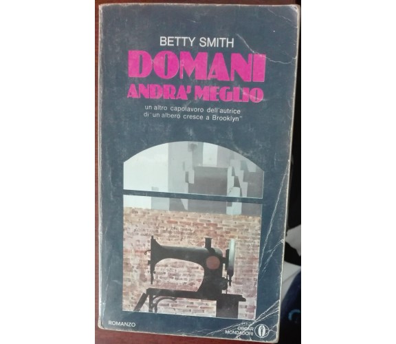 Domani andrà meglio - Betty Smith - Mondadori,1974 - A