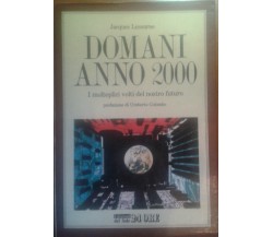 Domani anno 2000 - Lesourne  JACQUES - EDIZIONI del Sole - 1985 - M