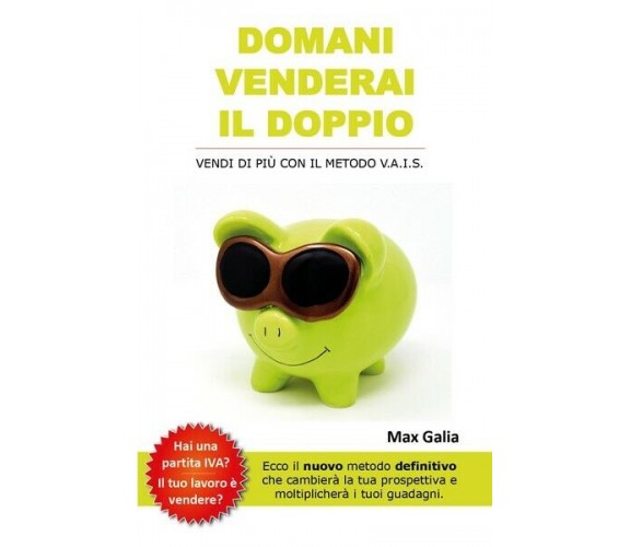 Domani venderai il doppio  di Max Galia,  2018,  Youcanprint  -  ER