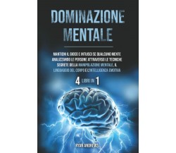 Dominazione Mentale : 4 Libri in 1: Mantieni il gioco e intuisci se qualcuno men