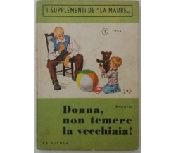 Donna, non temere la vecchiaia! - Memméla - La Scuola - 1959 - G