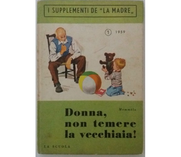 Donna, non temere la vecchiaia! - Memméla - La Scuola - 1959 - G