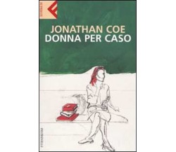 Donna per caso - Jonathan Coe,  2003,  Feltrinelli Editore 