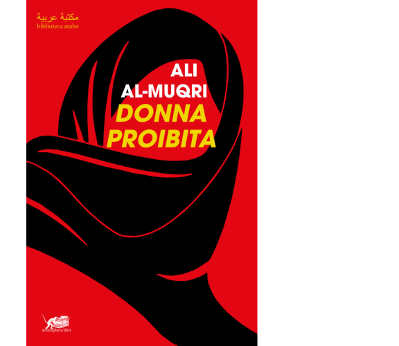 Donna proibita di Ali Al Muqri,  2021,  Atmosphere Libri