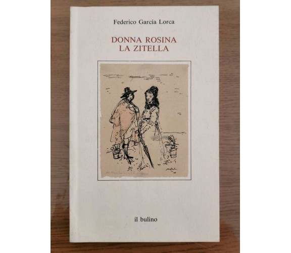 Donna rosina la zitella - F. Garcia Lorca - Il Bulino editore - 1987 - AR