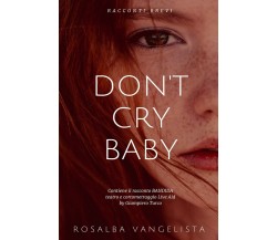 Don’t cry baby	 di Rosalba Vangelista,  2017,  Youcanprint