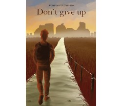 Don’t give up. Ediz. italiana di Veronica Cellamaro,  2021,  Youcanprint