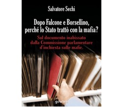 Dopo Falcone e Borsellino, perché lo Stato trattò con la mafia? (Sechi, 2017)