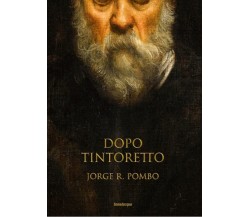 Dopo Tintoretto - Jorge Pombo - Lineadacqua, 2022