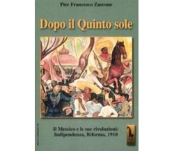 Dopo il quinto sole il Messico e le sue rivoluzioni : indipendenza, riforma, 191