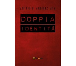 Doppia Identità	 di Antonio Annunziata,  2018,  Youcanprint