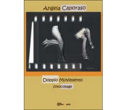 Doppio movimento	 di Angela Caporaso,  2014,  Youcanprint