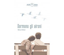 Dormono gli aironi	 di Micol Mian,  Officina Milena