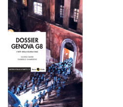 Dossier Genova G8. I fatti della scuola Diaz di Gloria Bardi, Gabriele Gamberini