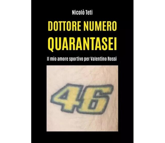 Dottore numero quarantasei di Nicolò Teti, 2023, Youcanprint