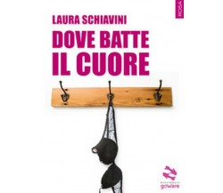 Dove batte il cuore	 di Laura Schiavini,  2018,  Goware