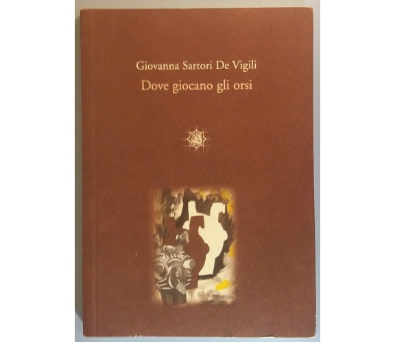 Dove giocano gli orsi - Giovanna S. De Vigili - Ed. Stella - 2002