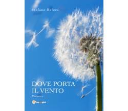 Dove porta il vento	 di Stefano Befera,  2019,  Youcanprint