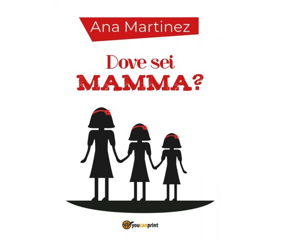 Dove sei mamma? di Ana Martinez (Youcanprint, 2018)