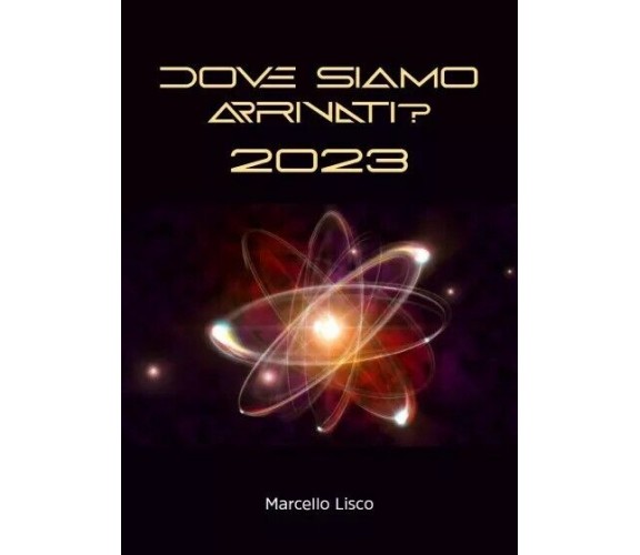 Dove siamo arrivati? 2023 di Marcello Lisco, 2022, Youcanprint