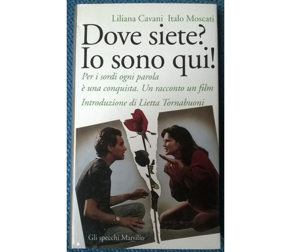 Dove siete? Io sono qui - Liliana Cavani, Italo Moscati - 1993, Marsilio - L 