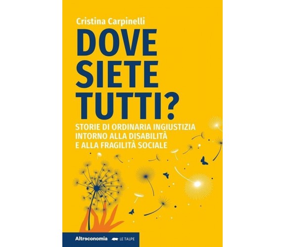 Dove siete tutti? Storie di ordinaria ingiustizia intorno alla disabilità e alla