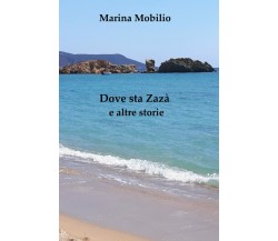 Dove sta Zazà: e altre storie di Marina Mobilio,  2021,  Indipendently Published