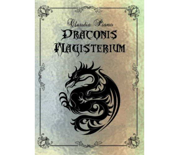 Draconis Magisterium di Claudia Piano,  2020,  Indipendently Published