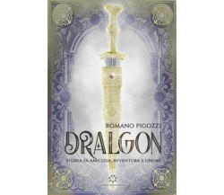 Dralgon. Storia di amicizia, avventura e Gnomi Vol.1	 di Romano Pigozzi,  2019 