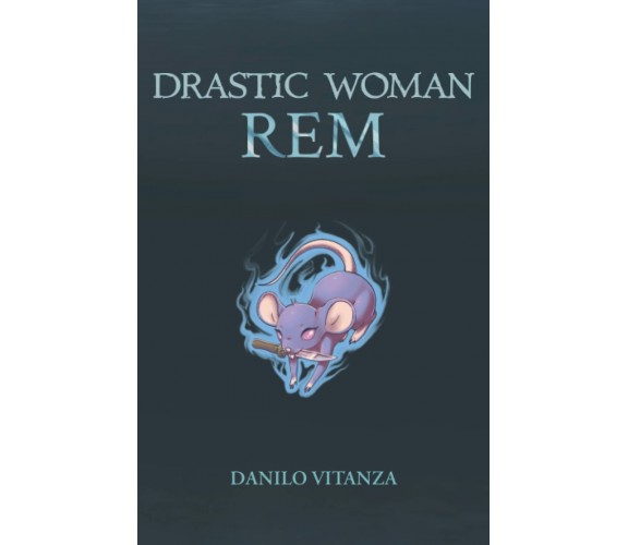 Drastic Woman: Rem di Danilo Vitanza,  2021,  Indipendently Published