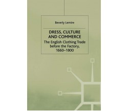 Dress, Culture and Commerce - B. Lemire - Palgavre, 1997