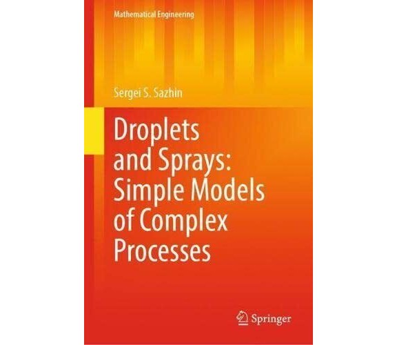 Droplets and Sprays: Simple Models of Complex Processes  -Sergei S. Sazhin-2022 