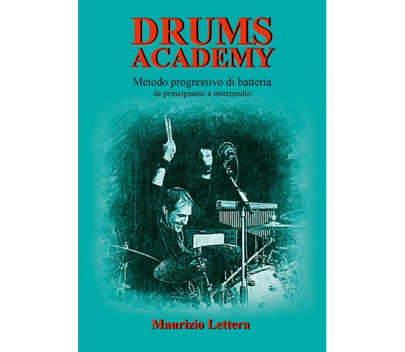 Drums Academy. Metodo progressivo di batteria - Da principiante a intermedio di 