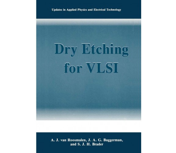 Dry Etching for Vlsi - J. A. G. Baggerman, S. J. H. Brader - Springer, 2014