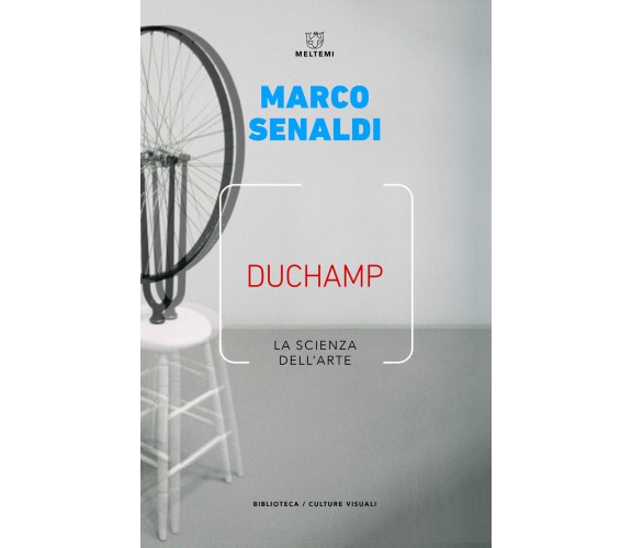 Duchamp. La scienza dell'arte - Marco Senaldi - Maltemi, 2019