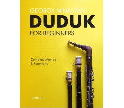 Duduk For Beginners Complete Method and Repertoire di Georgy Minasyan (minasov),