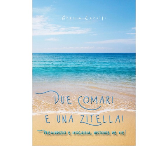  Due Comari e una Zitella - Pregiudizio e ipocrisia, histoire de vie!