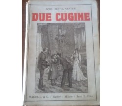 Due cugine -  Anna Vertua Gentile -  Madella E C - Editori - Milano - 1932 - C