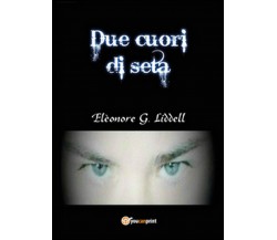 Due cuori di seta	 di Elèonore G. Liddell,  2014,  Youcanprint