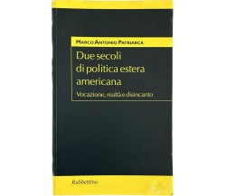 Due secoli di politica estera americana. Vocazione, realtà e disincanto di Marc